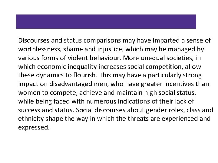 Discourses and status comparisons may have imparted a sense of worthlessness, shame and injustice,
