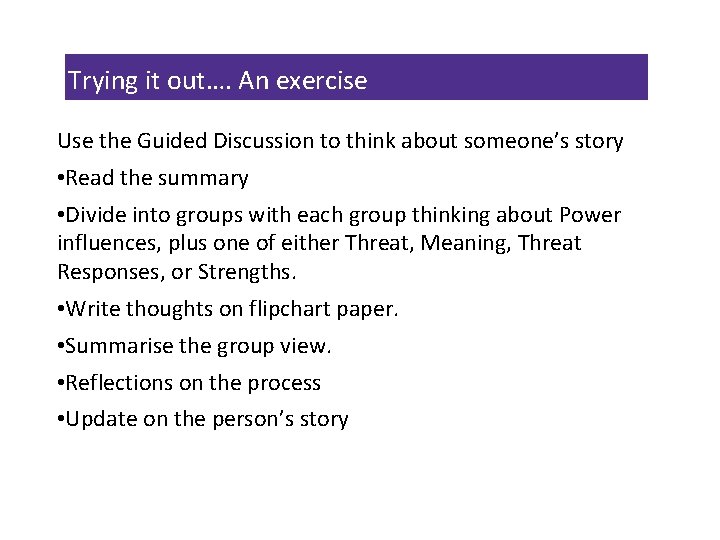 Trying it out…. An exercise Use the Guided Discussion to think about someone’s story