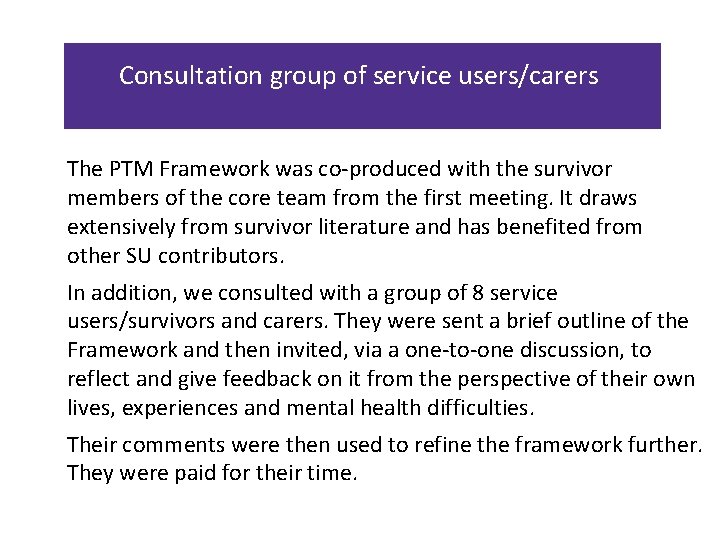 Consultation group of service users/carers The PTM Framework was co-produced with the survivor members