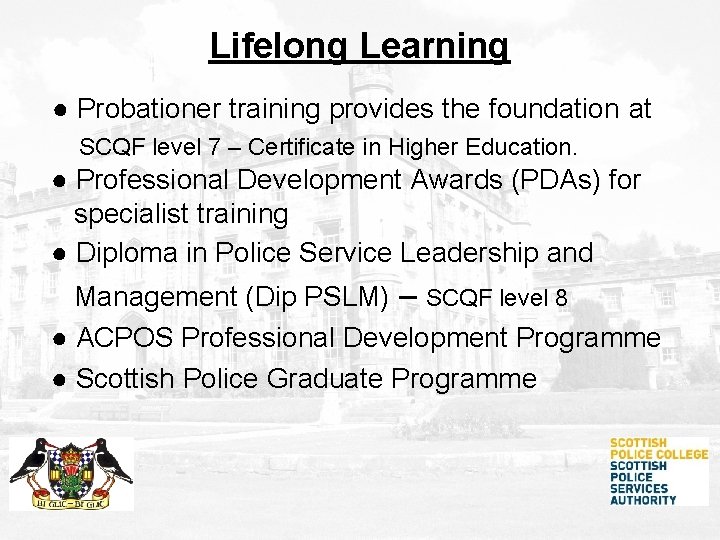 Lifelong Learning ● Probationer training provides the foundation at SCQF level 7 – Certificate Lifelong Learning ● Probationer training provides the foundation at SCQF level 7 – Certificate