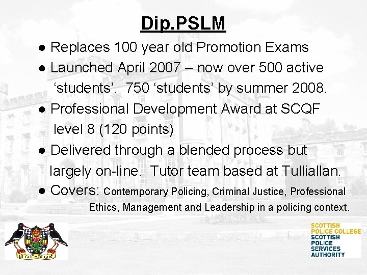 Dip. PSLM ● Replaces 100 year old Promotion Exams ● Launched April 2007 – Dip. PSLM ● Replaces 100 year old Promotion Exams ● Launched April 2007 –