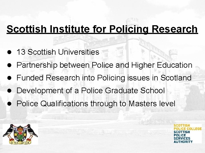 Scottish Institute for Policing Research ● ● ● 13 Scottish Universities Partnership between Police Scottish Institute for Policing Research ● ● ● 13 Scottish Universities Partnership between Police