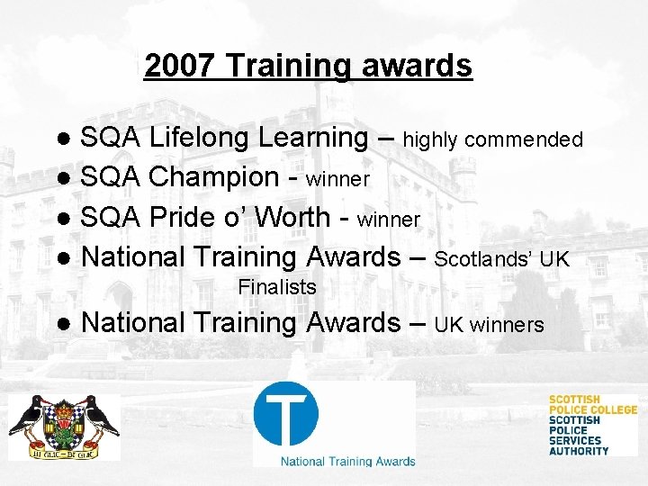 2007 Training awards ● SQA Lifelong Learning – highly commended ● SQA Champion - 2007 Training awards ● SQA Lifelong Learning – highly commended ● SQA Champion -