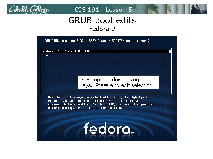 CIS 191 - Lesson 5 GRUB boot edits Fedora 9 Move up and down