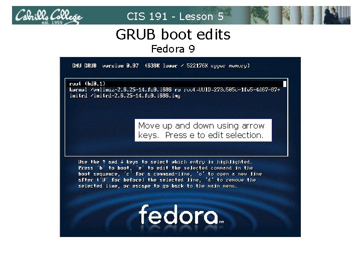 CIS 191 - Lesson 5 GRUB boot edits Fedora 9 Move up and down