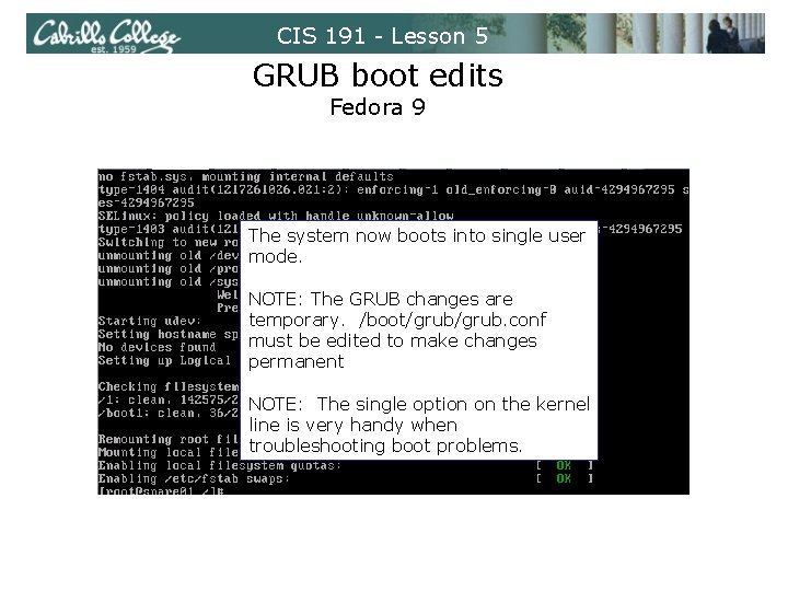 CIS 191 - Lesson 5 GRUB boot edits Fedora 9 The system now boots