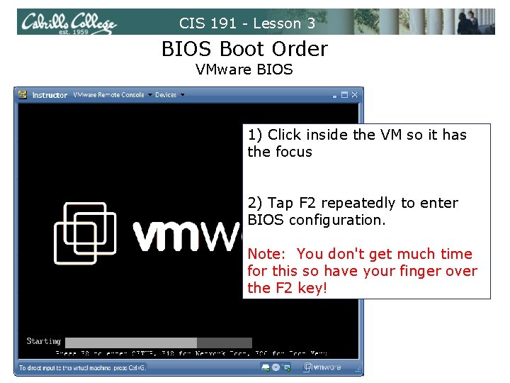 CIS 191 - Lesson 3 BIOS Boot Order VMware BIOS 1) Click inside the