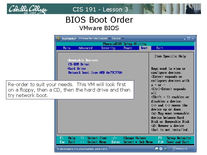 CIS 191 - Lesson 3 BIOS Boot Order VMware BIOS Re-order to suit your