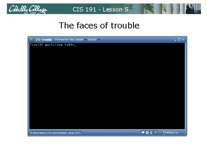 CIS 191 - Lesson 5 The faces of trouble 