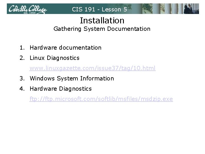 CIS 191 - Lesson 5 Installation Gathering System Documentation 1. Hardware documentation 2. Linux