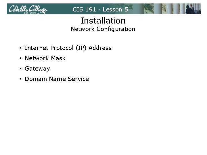 CIS 191 - Lesson 5 Installation Network Configuration • Internet Protocol (IP) Address •