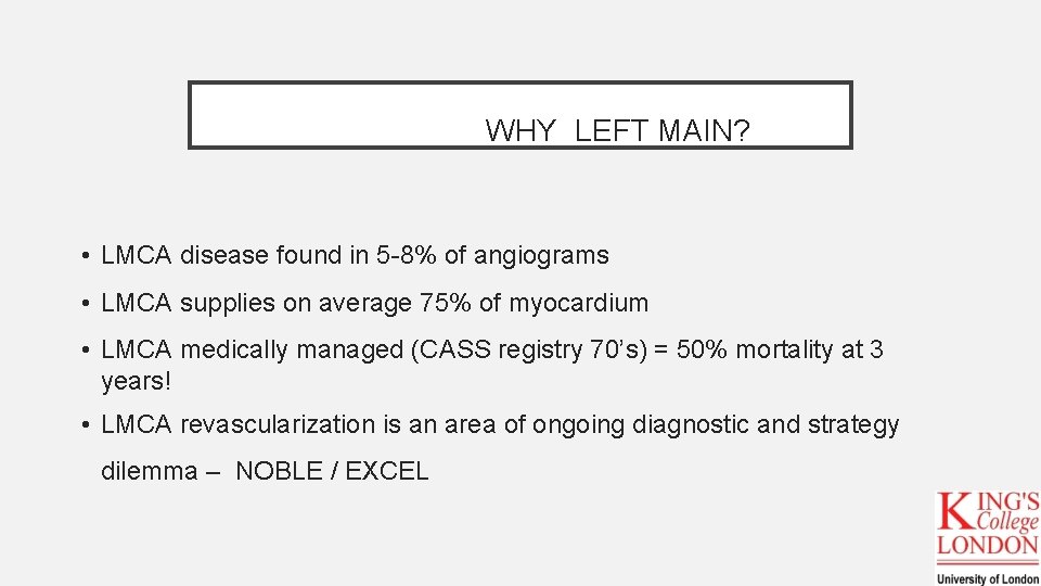 WHY LEFT MAIN? • LMCA disease found in 5 -8% of angiograms • LMCA