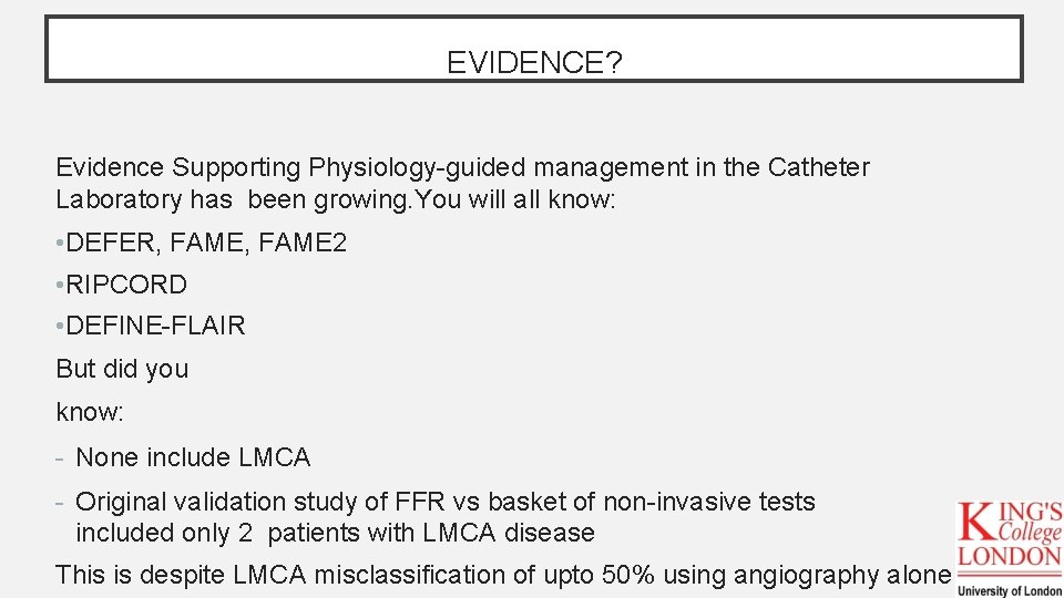 EVIDENCE? Evidence Supporting Physiology-guided management in the Catheter Laboratory has been growing. You will