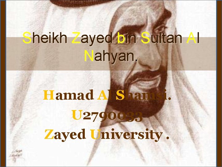 Sheikh Zayed bin Sultan Al Nahyan. Hamad Al Shamsi. U 2790033 Zayed University. 