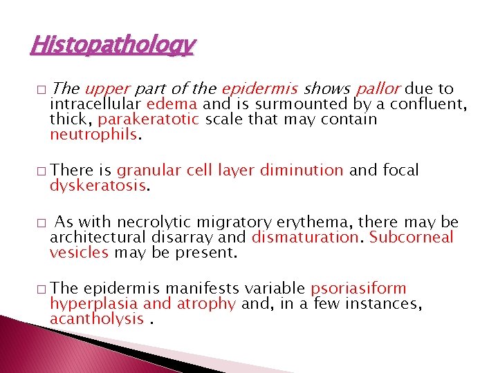 Histopathology � The upper part of the epidermis shows pallor due to intracellular edema