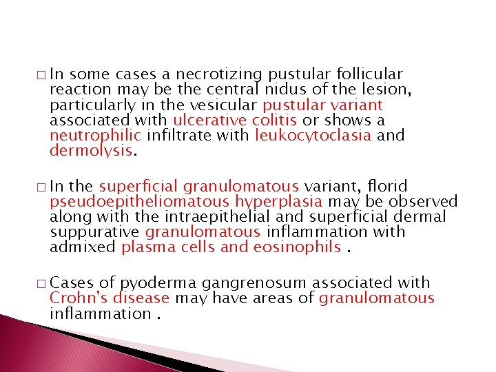� In some cases a necrotizing pustular follicular reaction may be the central nidus