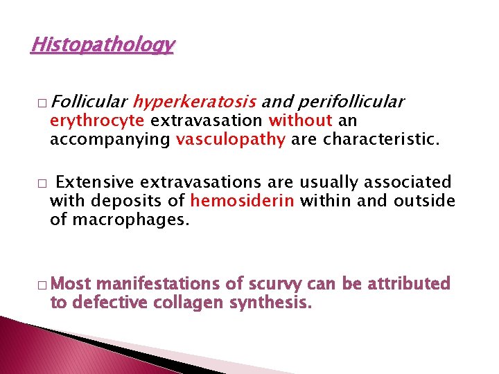 Histopathology � Follicular hyperkeratosis and perifollicular erythrocyte extravasation without an accompanying vasculopathy are characteristic.