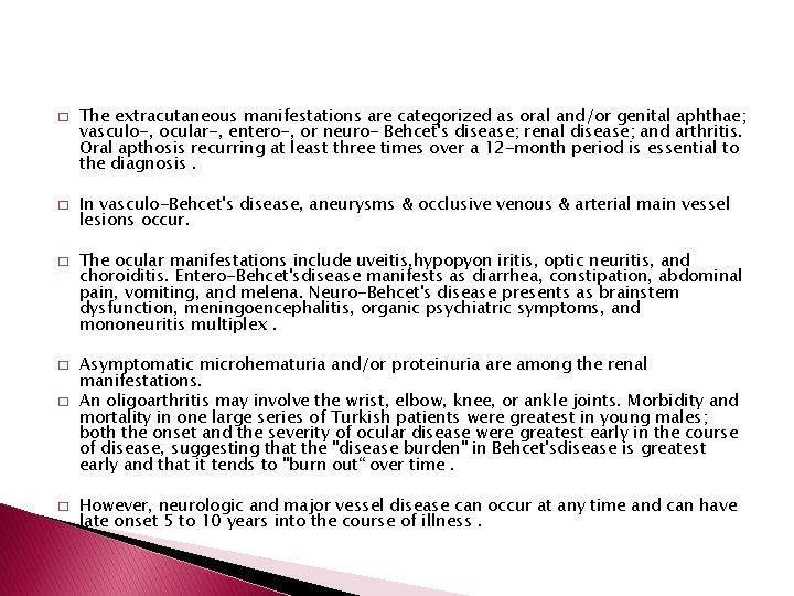 � � � The extracutaneous manifestations are categorized as oral and/or genital aphthae; vasculo-,