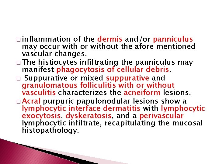 � inflammation of the dermis and/or panniculus may occur with or without the afore