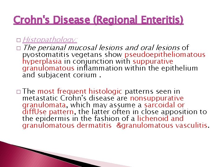 Crohn's Disease (Regional Enteritis) � Histopathology: � The perianal mucosal lesions and oral lesions