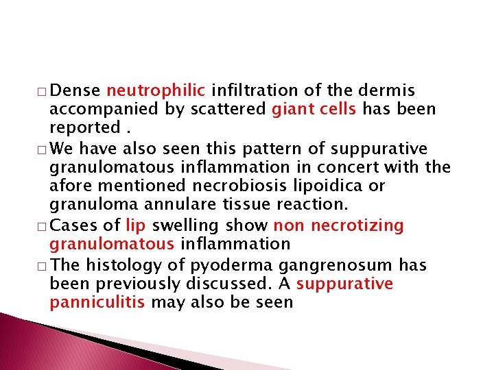 � Dense neutrophilic infiltration of the dermis accompanied by scattered giant cells has been