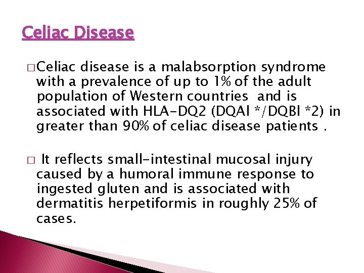 Celiac Disease � Celiac disease is a malabsorption syndrome with a prevalence of up