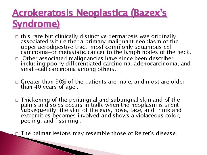Acrokeratosis Neoplastica (Bazex's Syndrome) � � � this rare but clinically distinctive dermarosis was