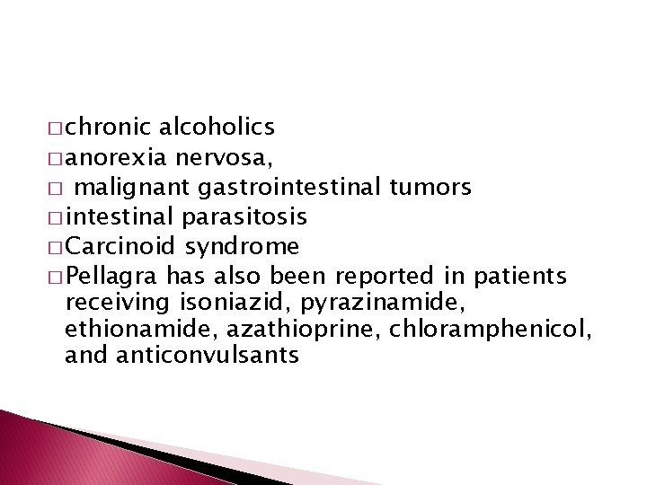 � chronic alcoholics � anorexia nervosa, � malignant gastrointestinal tumors � intestinal parasitosis �