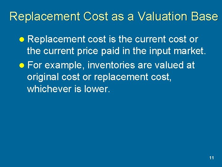Replacement Cost as a Valuation Base l Replacement cost is the current cost or