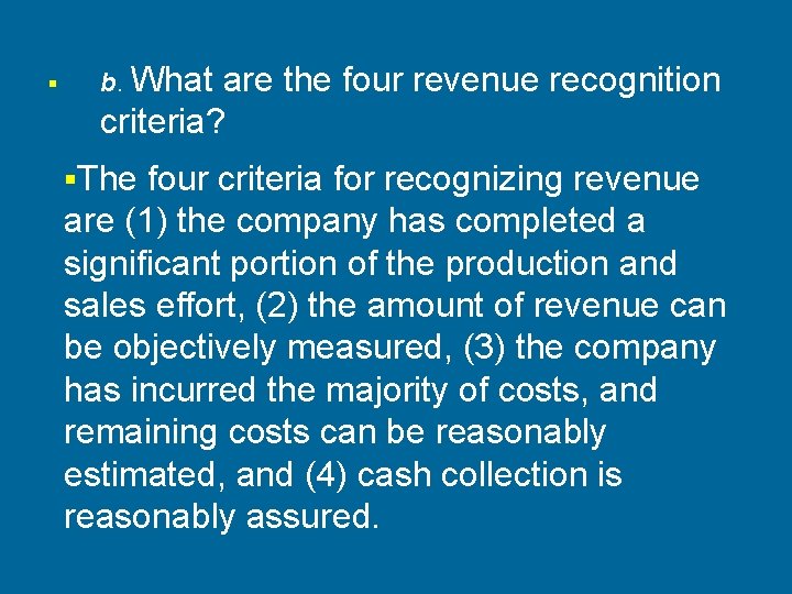 § b. What are the four revenue recognition criteria? §The four criteria for recognizing