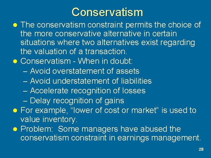 Conservatism The conservatism constraint permits the choice of the more conservative alternative in certain