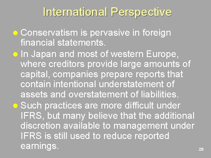 International Perspective l Conservatism is pervasive in foreign financial statements. l In Japan and