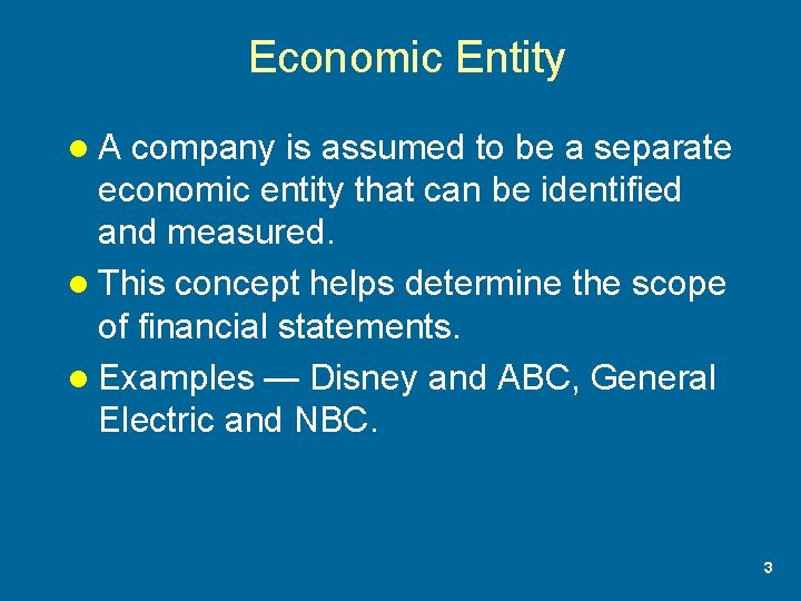 Economic Entity l. A company is assumed to be a separate economic entity that