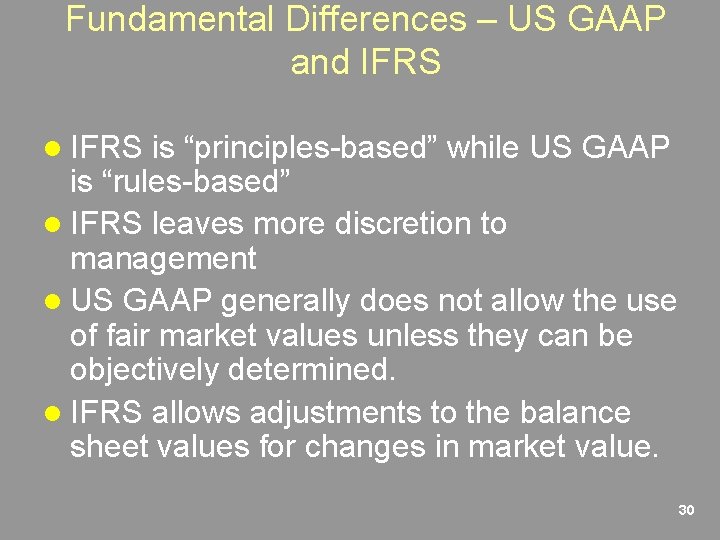 Fundamental Differences – US GAAP and IFRS l IFRS is “principles-based” while US GAAP