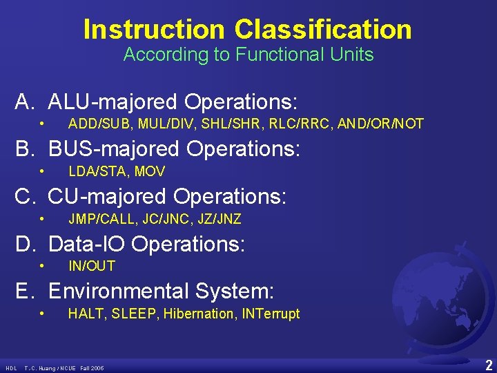 Instruction Classification According to Functional Units A. ALU-majored Operations: • ADD/SUB, MUL/DIV, SHL/SHR, RLC/RRC,