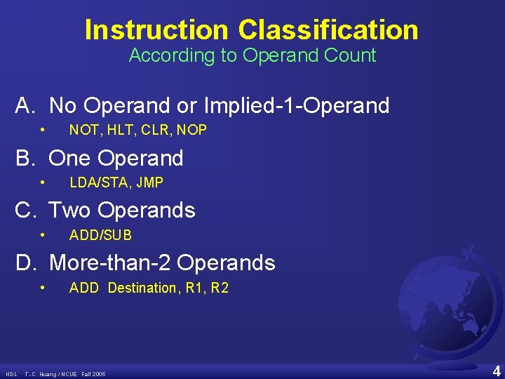 Instruction Classification According to Operand Count A. No Operand or Implied-1 -Operand • NOT,