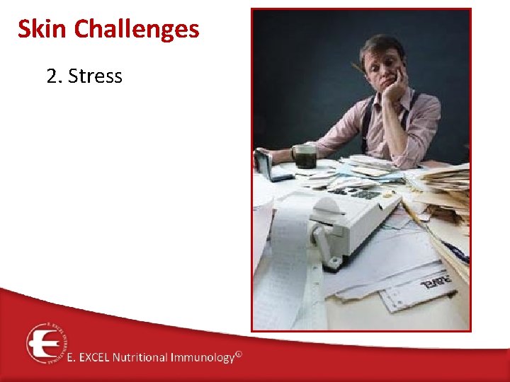 Skin Challenges 2. Stress 