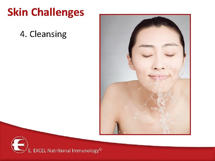Skin Challenges 4. Cleansing 