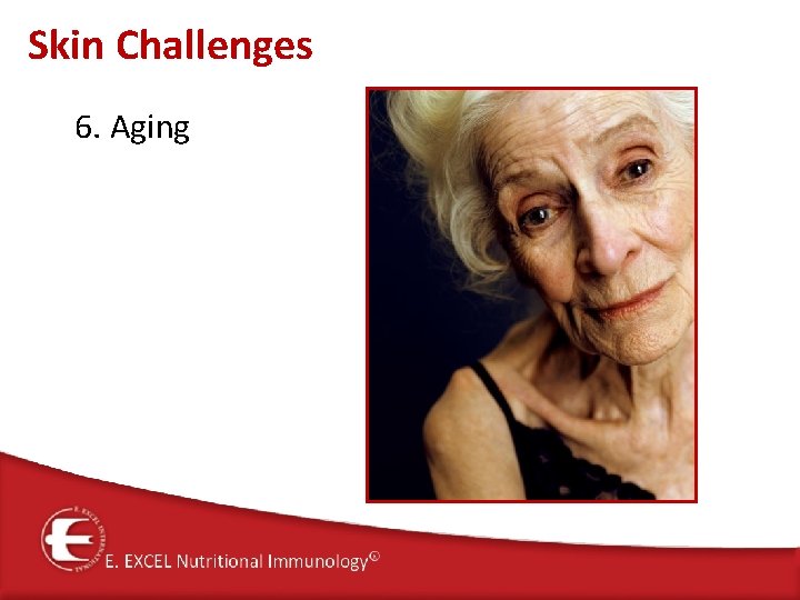 Skin Challenges 6. Aging 