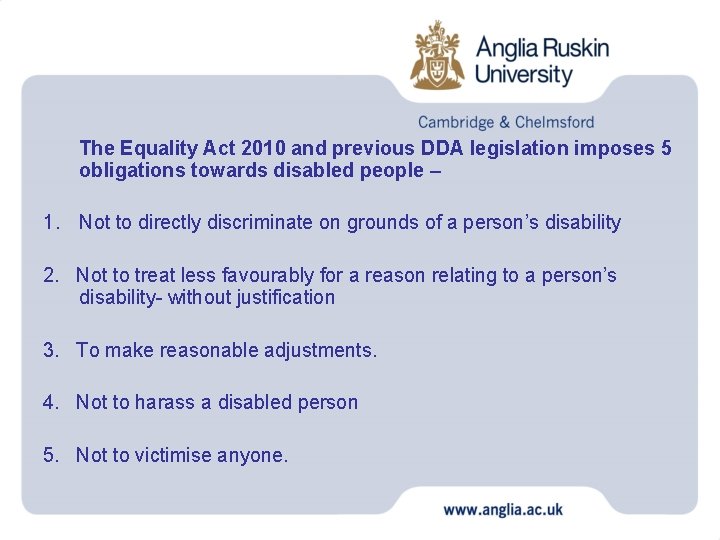 The Equality Act 2010 and previous DDA legislation imposes 5 obligations towards disabled people