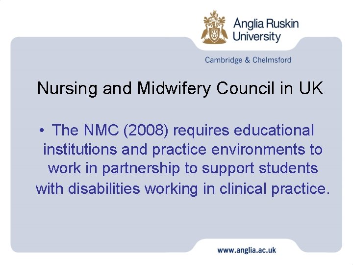 Nursing and Midwifery Council in UK • The NMC (2008) requires educational institutions and