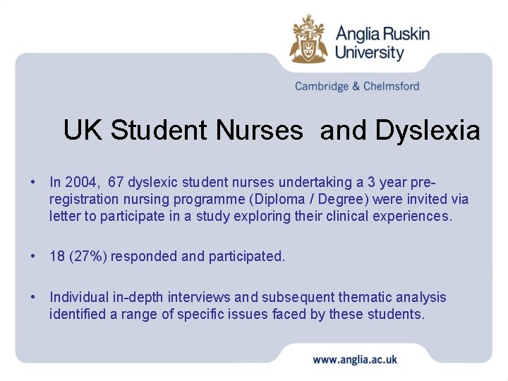 UK Student Nurses and Dyslexia • In 2004, 67 dyslexic student nurses undertaking a