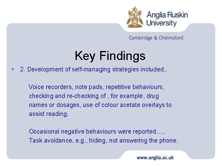 Key Findings • 2. Development of self-managing strategies included. . Voice recorders, note pads,