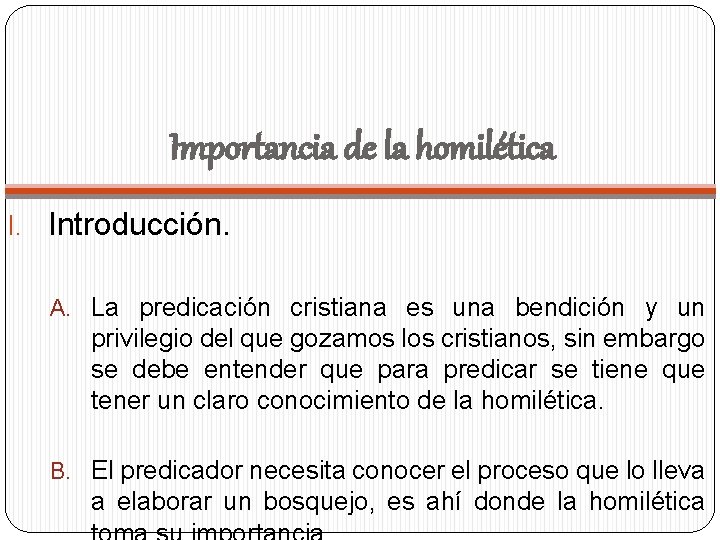 Importancia de la homilética I. Introducción. A. La predicación cristiana es una bendición y