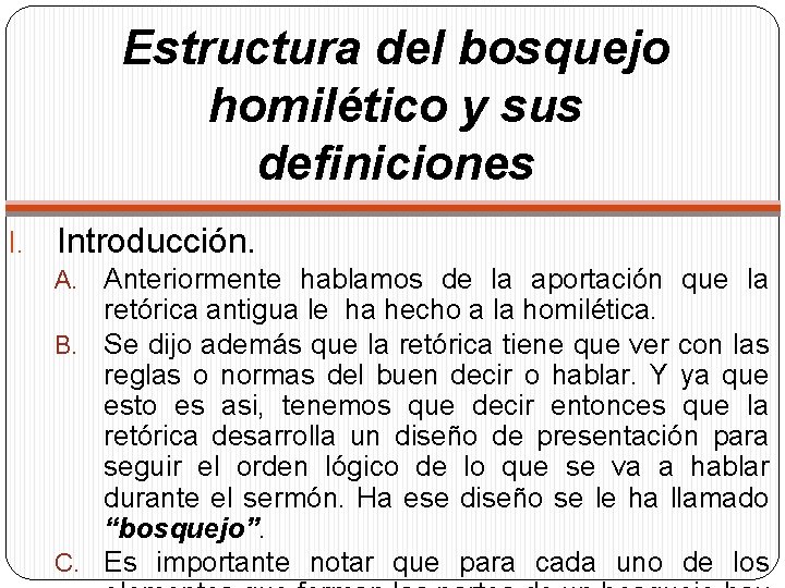 Estructura del bosquejo homilético y sus definiciones I. Introducción. Anteriormente hablamos de la aportación