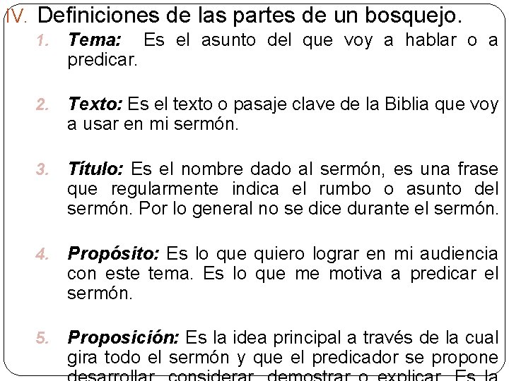 IV. Definiciones de las partes de un bosquejo. 1. Tema: Es el asunto del