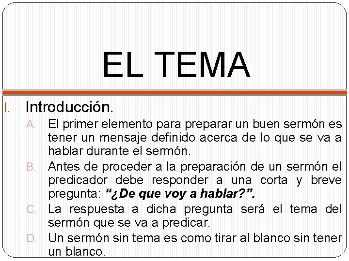 EL TEMA I. Introducción. El primer elemento para preparar un buen sermón es tener