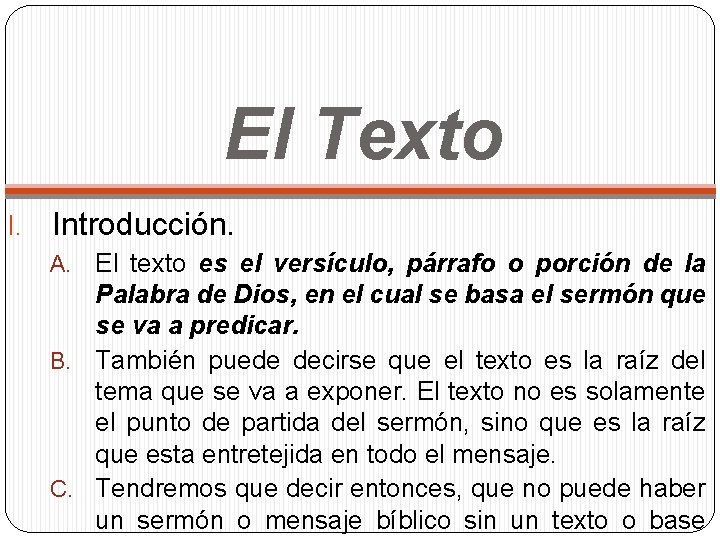 El Texto I. Introducción. El texto es el versículo, párrafo o porción de la