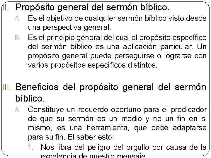 II. Propósito general del sermón bíblico. Es el objetivo de cualquier sermón bíblico visto