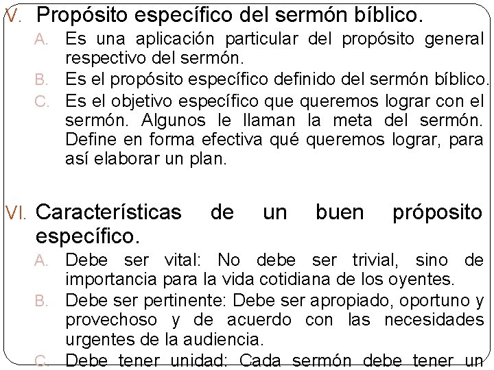 V. Propósito específico del sermón bíblico. Es una aplicación particular del propósito general respectivo